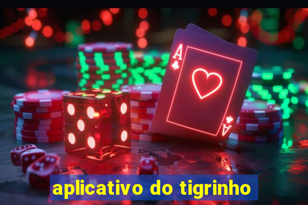 aplicativo do tigrinho